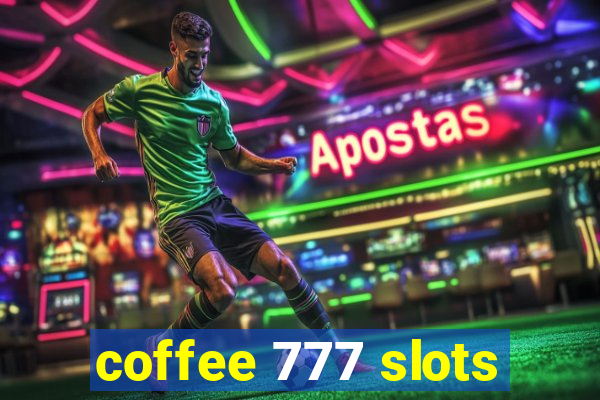 coffee 777 slots